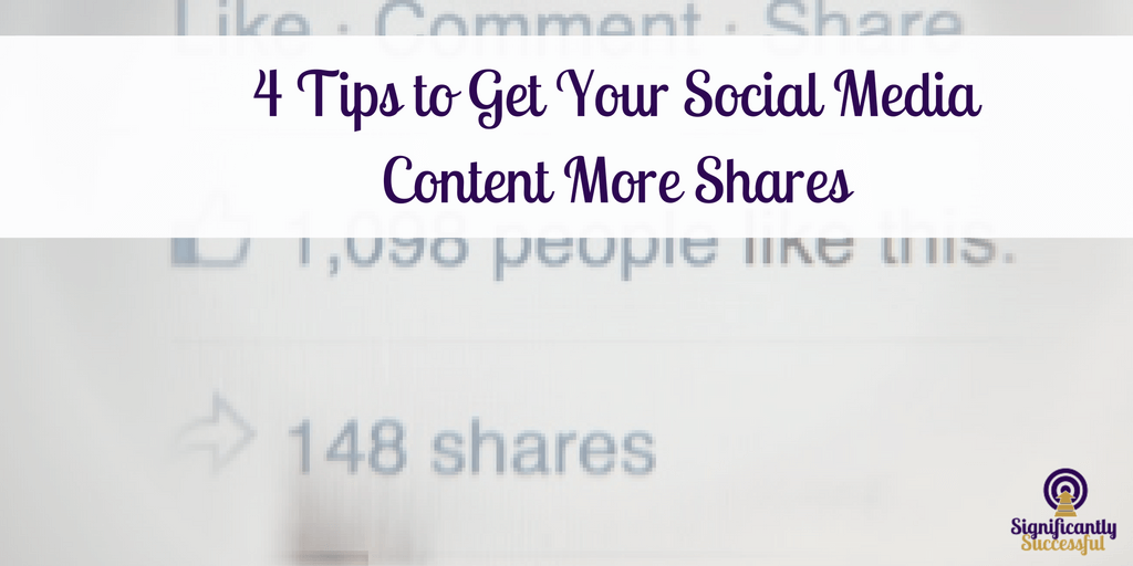 4 Tips to Get Your Social Media Content More Shares