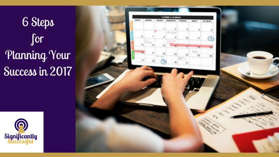 6 Steps for Planning Your Success in 2017