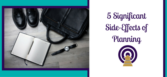 5 Significant Side-Effects of Planning