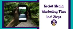 Social Media Marketing Plan in 6 Steps