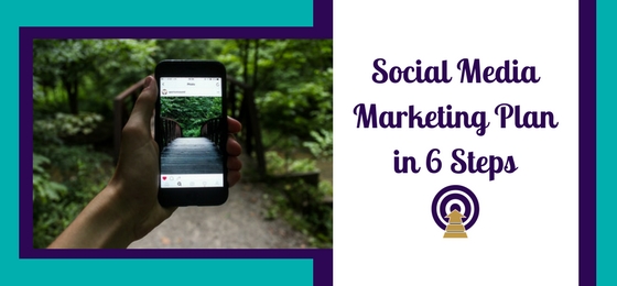 Social Media Marketing Plan in 6 Steps