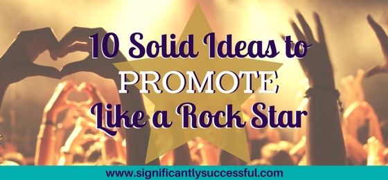 10 Solid Ideas to Promote Like a Rock Star